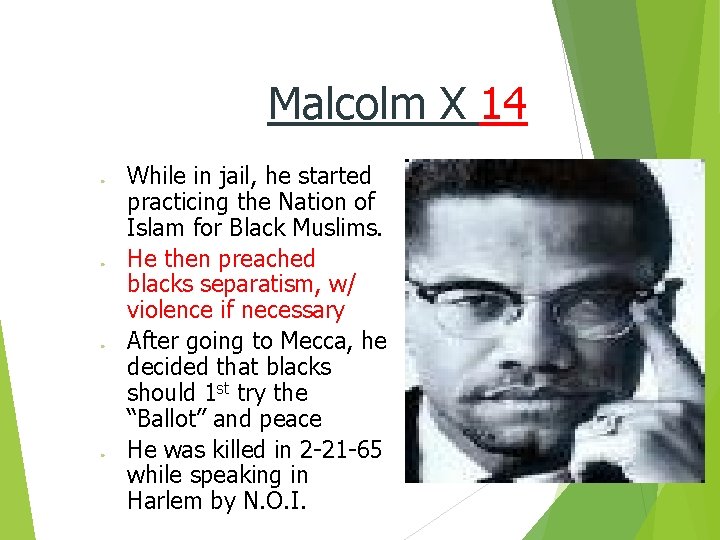 Malcolm X 14 ● ● While in jail, he started practicing the Nation of
