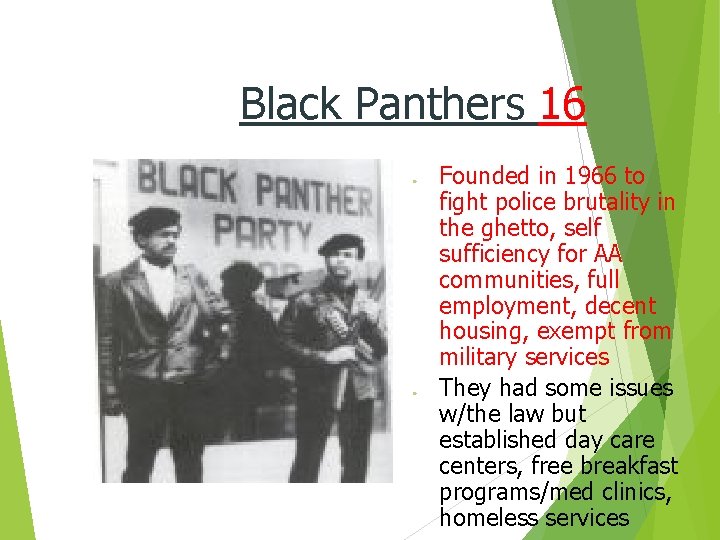Black Panthers 16 ● ● Founded in 1966 to fight police brutality in the
