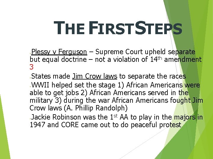 THE FIRST STEPS Plessy v Ferguson – Supreme Court upheld separate but equal doctrine