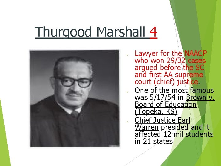 Thurgood Marshall 4 ● ● ● Lawyer for the NAACP who won 29/32 cases