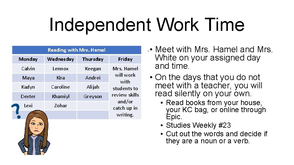 Independent Work Time Reading with Mrs. Hamel Monday Wednesday Thursday Friday Calvin Lennox Keegan