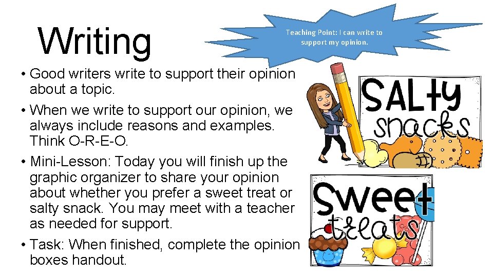 Writing Teaching Point: I can write to support my opinion. • Good writers write