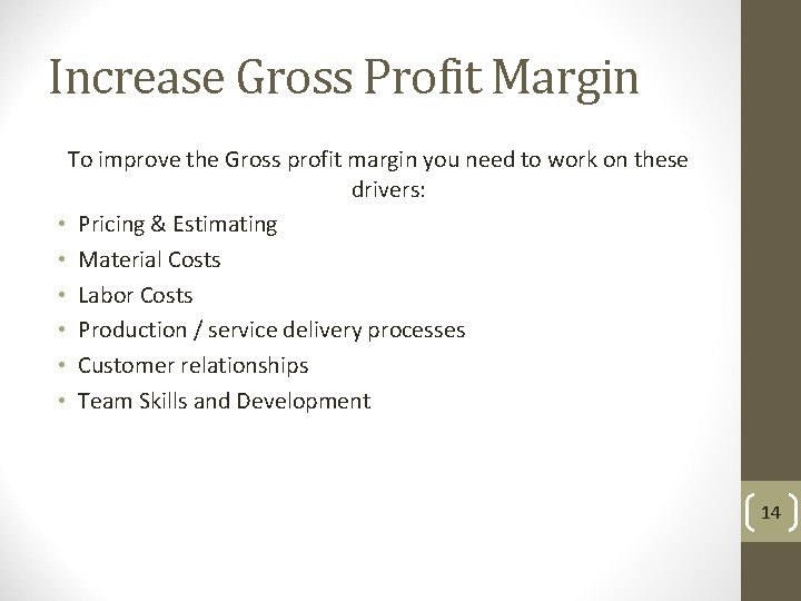 Increase Gross Profit Margin To improve the Gross profit margin you need to work