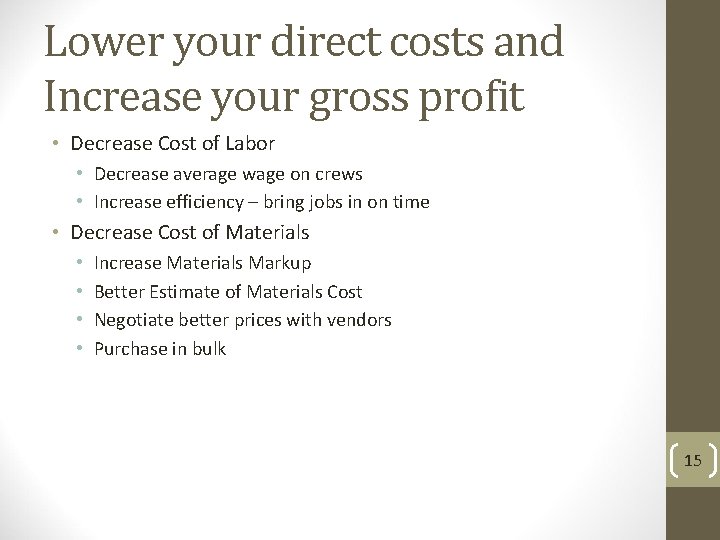 Lower your direct costs and Increase your gross profit • Decrease Cost of Labor