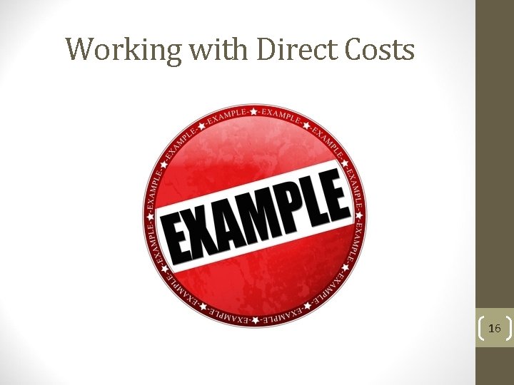 Working with Direct Costs 16 