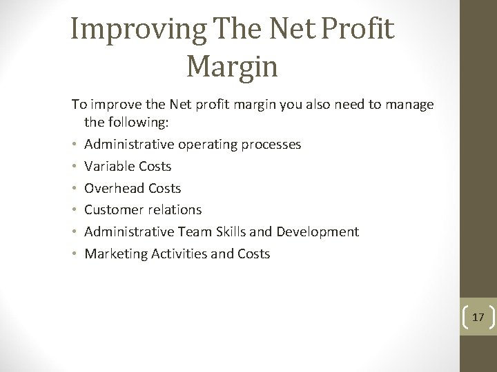 Improving The Net Profit Margin To improve the Net profit margin you also need