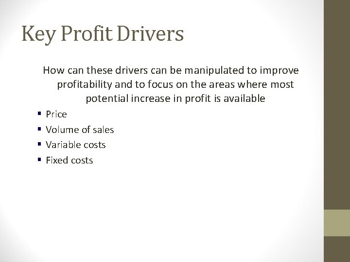 Key Profit Drivers How can these drivers can be manipulated to improve profitability and