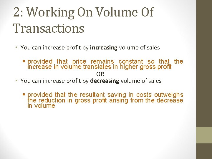 2: Working On Volume Of Transactions • You can increase profit by increasing volume