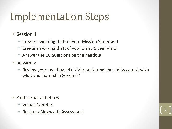 Implementation Steps • Session 1 • Create a working draft of your Mission Statement