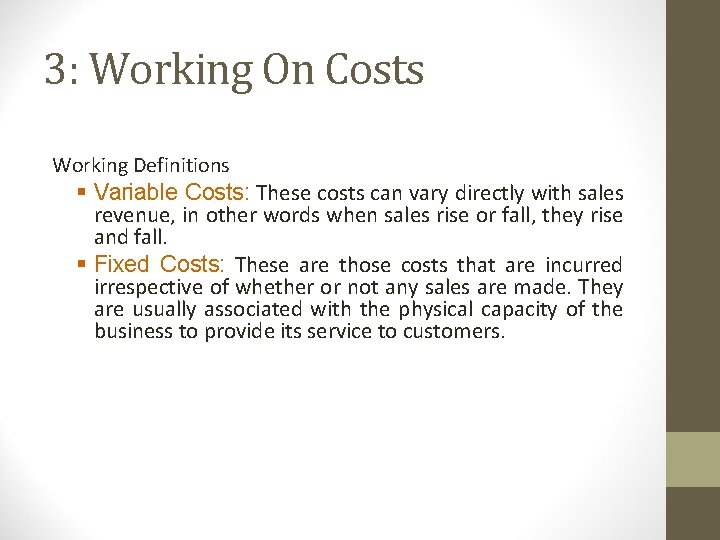 3: Working On Costs Working Definitions § Variable Costs: These costs can vary directly