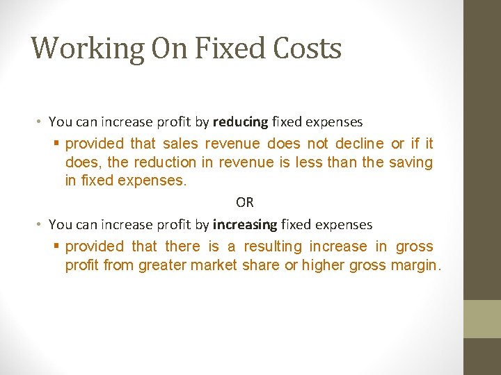 Working On Fixed Costs • You can increase profit by reducing fixed expenses §
