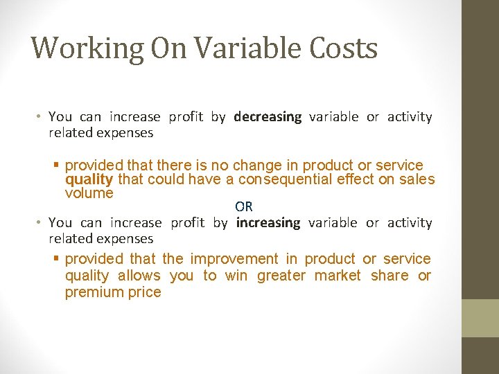 Working On Variable Costs • You can increase profit by decreasing variable or activity