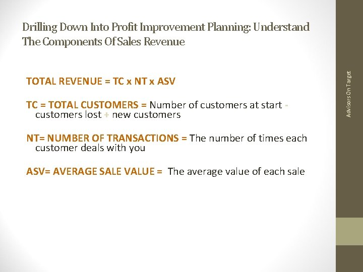 TOTAL REVENUE = TC x NT x ASV TC = TOTAL CUSTOMERS = Number