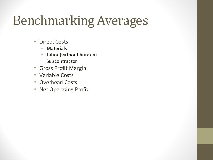 Benchmarking Averages • Direct Costs • Materials • Labor (without burden) • Subcontractor •