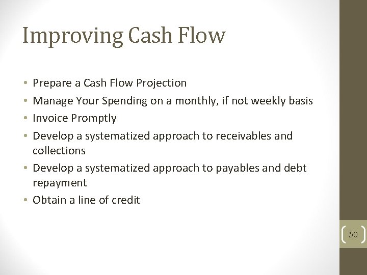 Improving Cash Flow Prepare a Cash Flow Projection Manage Your Spending on a monthly,