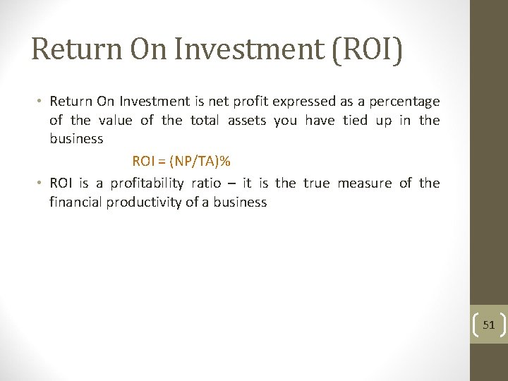 Return On Investment (ROI) • Return On Investment is net profit expressed as a