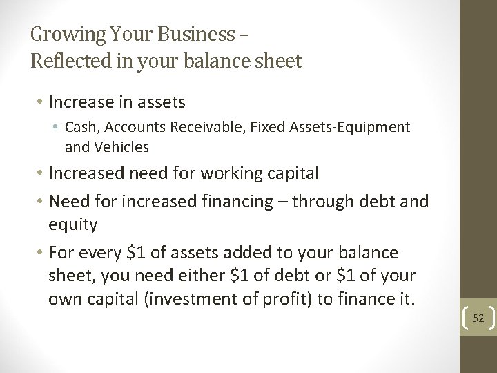 Growing Your Business – Reflected in your balance sheet • Increase in assets •