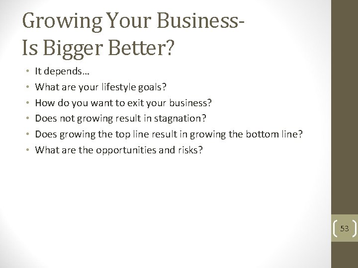 Growing Your Business. Is Bigger Better? • • • It depends… What are your