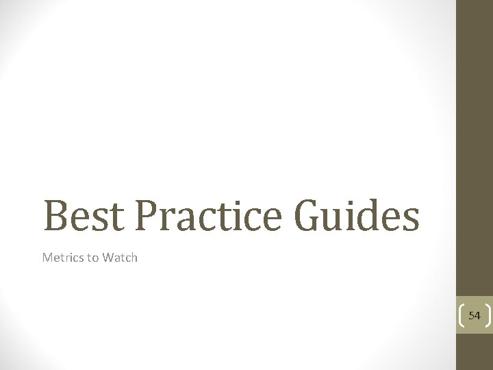 Best Practice Guides Metrics to Watch 54 