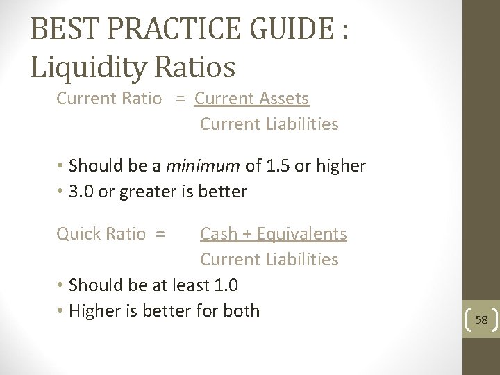 BEST PRACTICE GUIDE : Liquidity Ratios Current Ratio = Current Assets Current Liabilities •