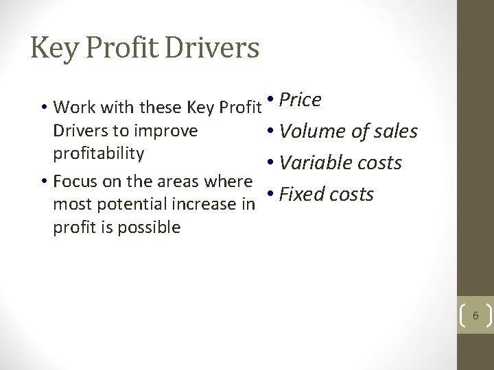 Key Profit Drivers • Work with these Key Profit • Price Drivers to improve