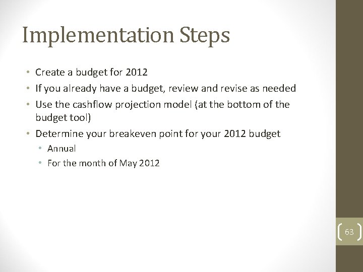 Implementation Steps • Create a budget for 2012 • If you already have a