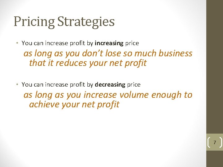 Pricing Strategies • You can increase profit by increasing price as long as you