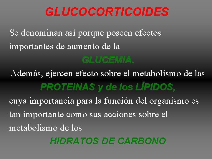 GLUCOCORTICOIDES Se denominan así porque poseen efectos importantes de aumento de la GLUCEMIA. Además, GLUCOCORTICOIDES Se denominan así porque poseen efectos importantes de aumento de la GLUCEMIA. Además,