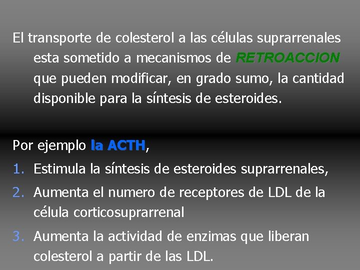 El transporte de colesterol a las células suprarrenales esta sometido a mecanismos de RETROACCION El transporte de colesterol a las células suprarrenales esta sometido a mecanismos de RETROACCION