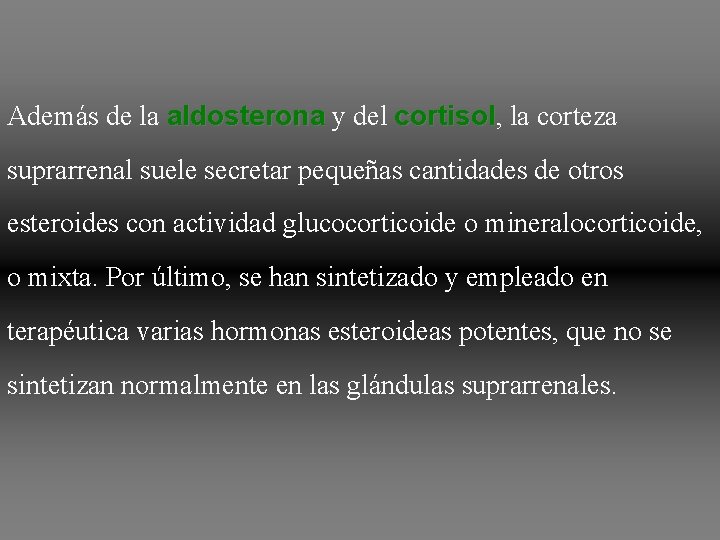 Además de la aldosterona y del cortisol, cortisol la corteza suprarrenal suele secretar pequeñas Además de la aldosterona y del cortisol, cortisol la corteza suprarrenal suele secretar pequeñas