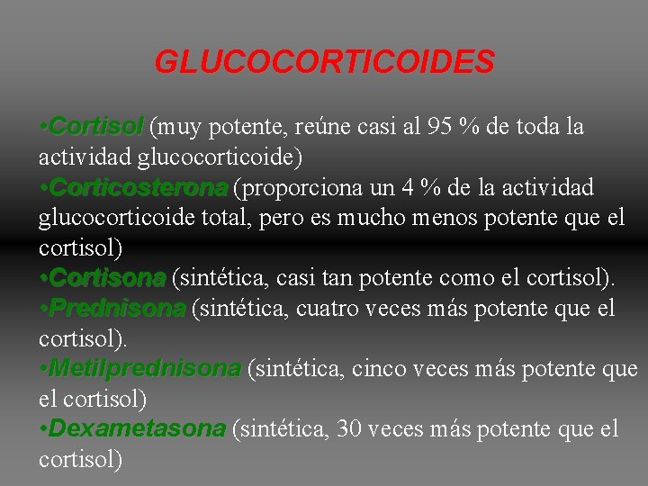 GLUCOCORTICOIDES • Cortisol (muy potente, reúne casi al 95 % de toda la actividad GLUCOCORTICOIDES • Cortisol (muy potente, reúne casi al 95 % de toda la actividad
