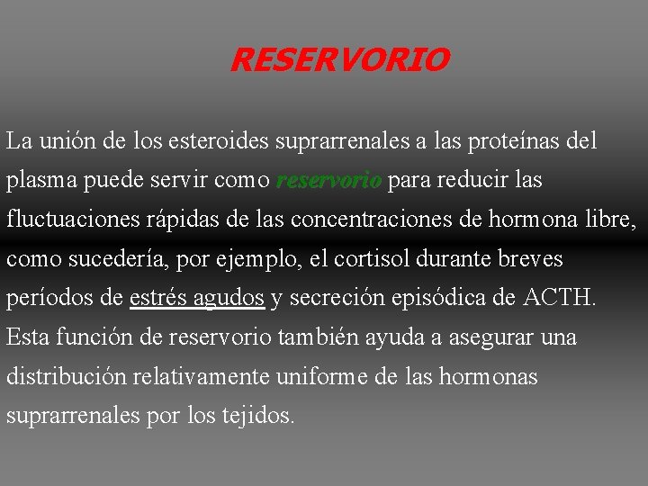 RESERVORIO La unión de los esteroides suprarrenales a las proteínas del plasma puede servir RESERVORIO La unión de los esteroides suprarrenales a las proteínas del plasma puede servir