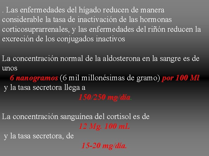 . Las enfermedades del hígado reducen de manera considerable la tasa de inactivación de . Las enfermedades del hígado reducen de manera considerable la tasa de inactivación de