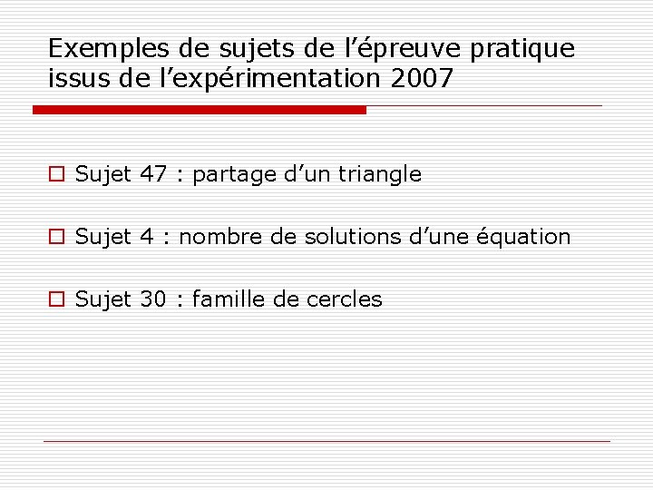 Exemples de sujets de l’épreuve pratique issus de l’expérimentation 2007 o Sujet 47 :