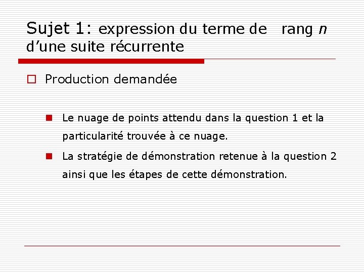 Sujet 1: expression du terme de rang n d’une suite récurrente o Production demandée