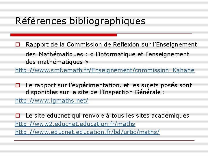 Références bibliographiques o Rapport de la Commission de Réflexion sur l’Enseignement des Mathématiques :