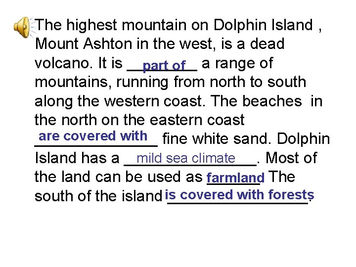  • The highest mountain on Dolphin Island , Mount Ashton in the west,