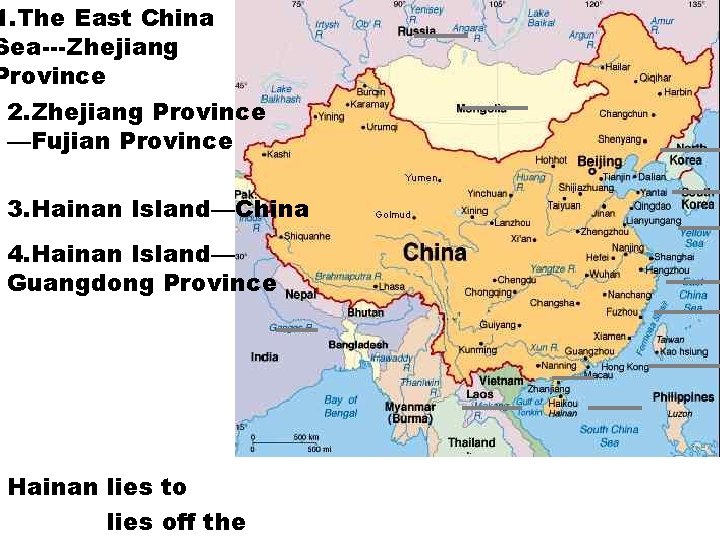 1. The East China Sea---Zhejiang Province 2. Zhejiang Province —Fujian Province 3. Hainan Island—China