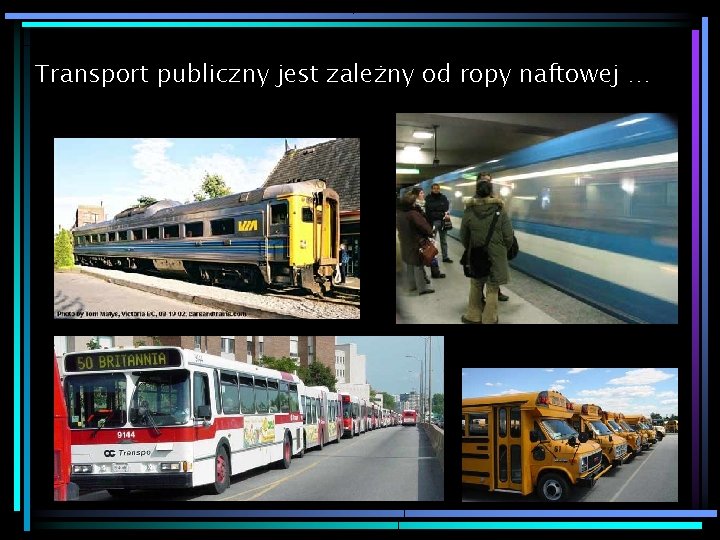 Transport publiczny jest zależny od ropy naftowej … 