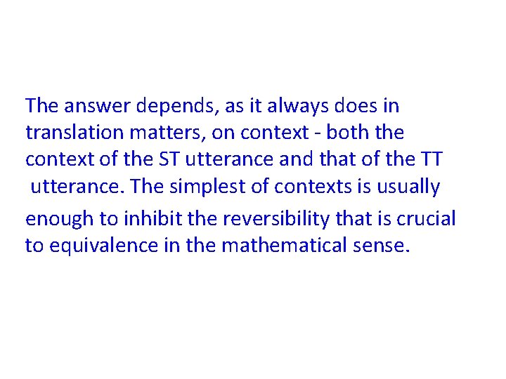 The answer depends, as it always does in translation matters, on context - both