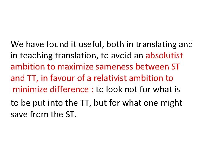 We have found it useful, both in translating and in teaching translation, to avoid