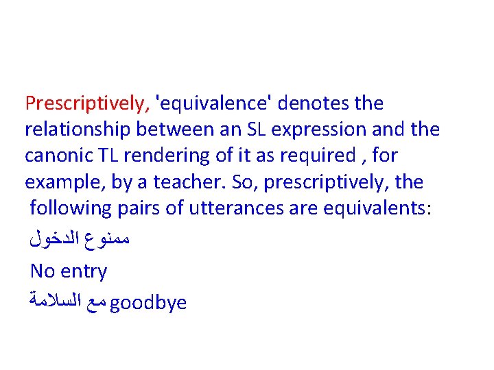 Prescriptively, 'equivalence' denotes the relationship between an SL expression and the canonic TL rendering