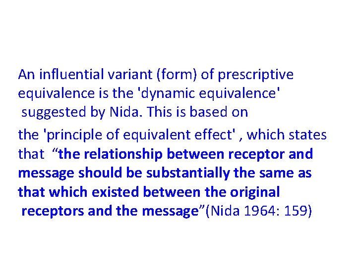 An influential variant (form) of prescriptive equivalence is the 'dynamic equivalence' suggested by Nida.