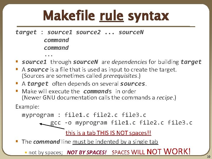 Makefile rule syntax target : source 1 source 2. . . source. N command. Makefile rule syntax target : source 1 source 2. . . source. N command.