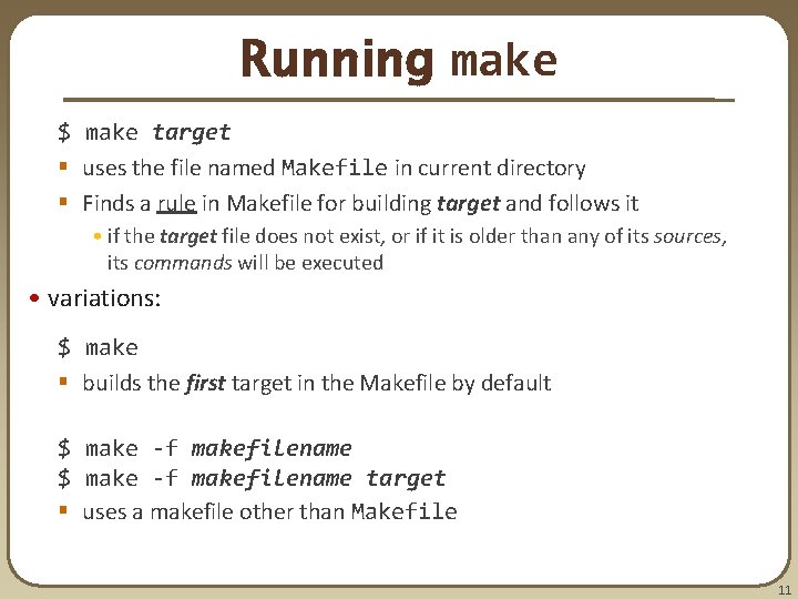 Running make $ make target § uses the file named Makefile in current directory Running make $ make target § uses the file named Makefile in current directory
