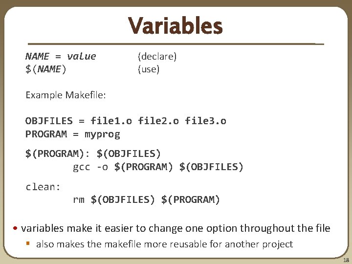 Variables NAME = value $(NAME) (declare) (use) Example Makefile: OBJFILES = file 1. o Variables NAME = value $(NAME) (declare) (use) Example Makefile: OBJFILES = file 1. o