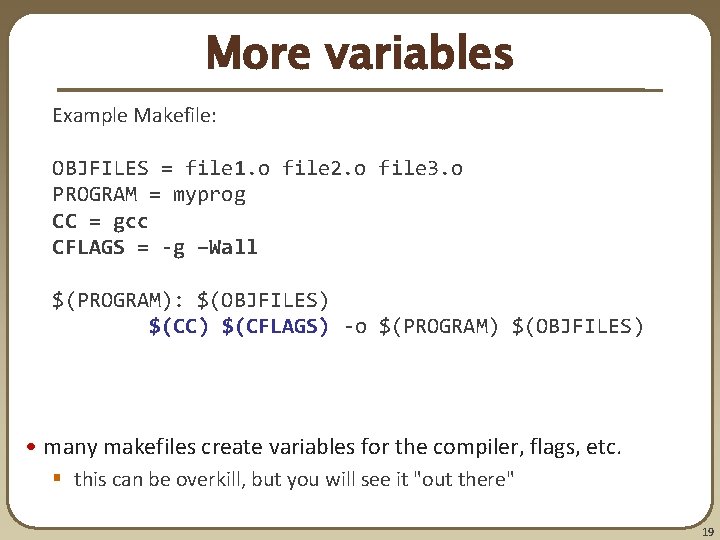 More variables Example Makefile: OBJFILES = file 1. o file 2. o file 3. More variables Example Makefile: OBJFILES = file 1. o file 2. o file 3.