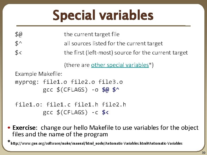 Special variables $@ $^ $< the current target file all sources listed for the Special variables $@ $^ $< the current target file all sources listed for the