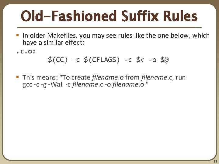 Old-Fashioned Suffix Rules § In older Makefiles, you may see rules like the one Old-Fashioned Suffix Rules § In older Makefiles, you may see rules like the one