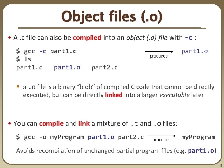 Object files (. o) • A. c file can also be compiled into an Object files (. o) • A. c file can also be compiled into an